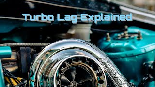 Turbo Lag Explained 