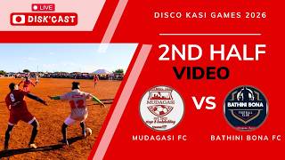 Bathini Bona Fc  Mudagasi Fc  2nd Half  Disco Kasi Games 2026  Kasi Diski To The World