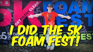 We did the 5k Foam Fest Fun Run!