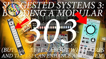 HOW TO MAKE A MODULAR TB-303...BETTER? SUGGESTED SYSTEMS 3