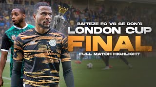 FULL MATCH! BAITEZE FC VS SE DONS | FA London Cup Final 2024