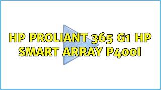 HP Proliant 365 G1 HP Smart Array p400i