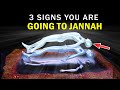 3 signs you are goign to jannah