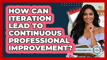 How Can Iteration Lead To Continuous Professional Improvement? - The Time Management Pro
