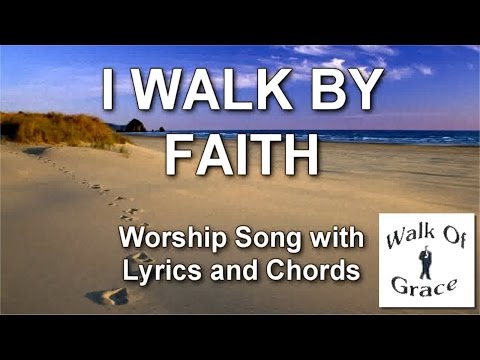 i-walk-by-faith---worship-song-with-lyrics-and-chords
