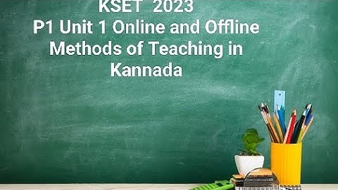 KSET EXAM 2023@ P1 UNIT 1 Online and Offline Methods of teaching @In Kannada