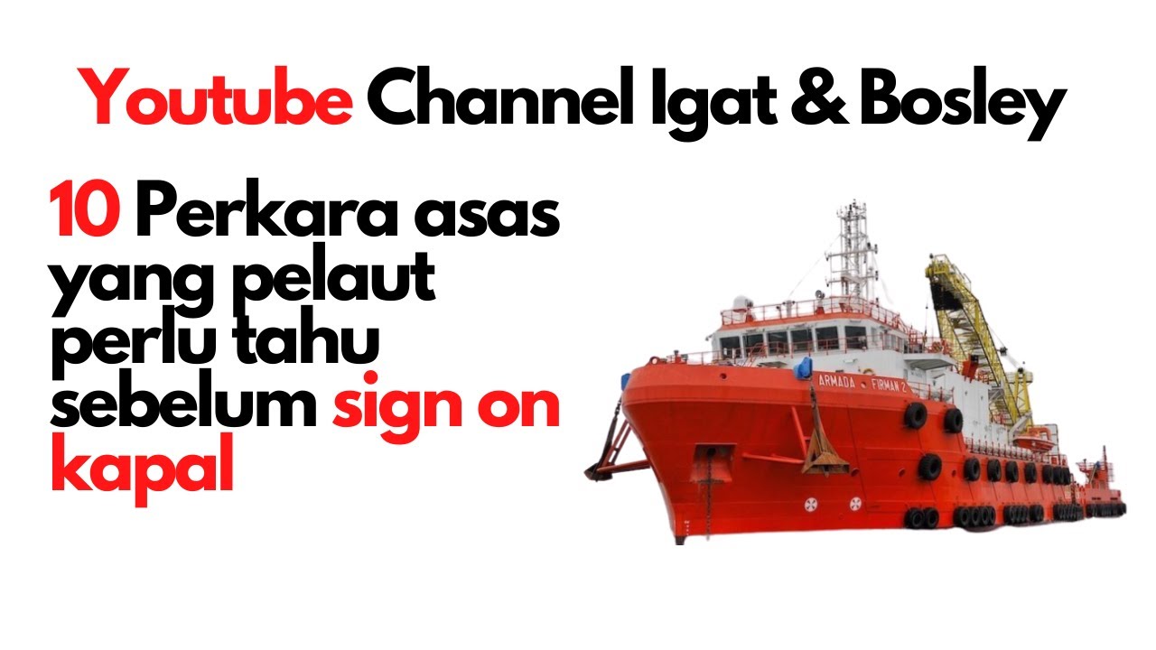 10 Perkara Asas Pelaut Perlu Tahu Sebelum Sign On Kapal Youtube