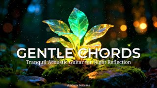 GENTLE CHORDS • Tranquil Acoustic Guitar for Night Reflection • Robinetta Pascaline