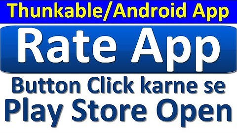 How to create a "Rate this app" Button (On Button Click open Play Store-Thunkable Android App)