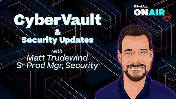 CyberVault & Security Updates | NetApp ONAIR