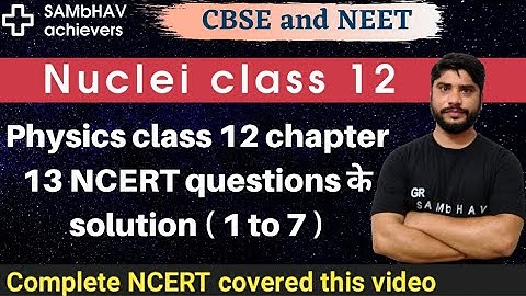 Nuclei class 12 solution | class 12 physics chapter 13 exercise solution | 13.1  to 13.7 solution