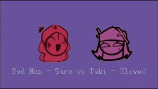 Bad Nun - Sarv vs Taki - Slowed + Reverb ♪