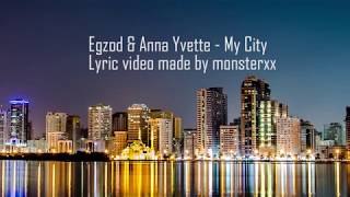 Egzod & Anna Yvette - My City (Lyrics)