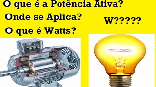 Máquinas Elétricas 9 - O que é a Potência Ativa - Watts Máquinas Elétricas 9 - O que é a Potência Ativa - Watts
