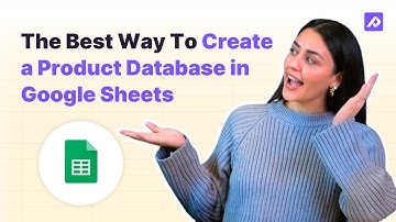 How To Create a Database in Google Sheets