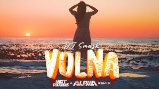 Dj Smash - Volna (Mattrecords & ALPHA Remix)