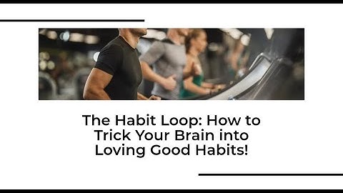Mastering the Habit Loop from 