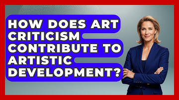 How Does Art Criticism Contribute to Artistic Development? | Artists Behind the Art