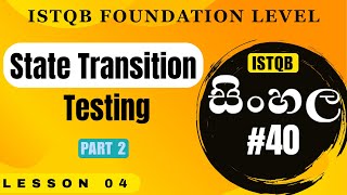 ISTQB Foundation Level | Part #40 | (සිංහල)  - State Transition Testing | Part 2