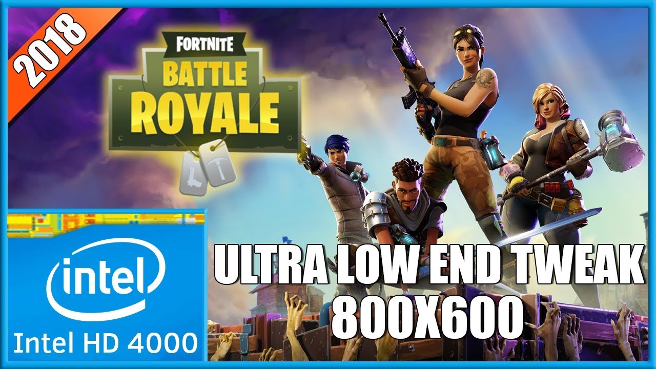 Fortnite v3.3 | 800x600 Tweak | Intel HD 4000 | (2018 ...