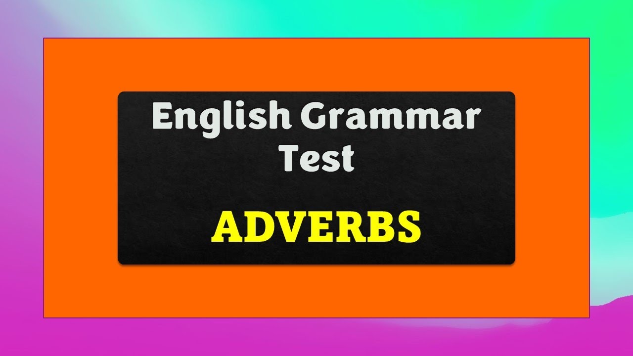 English Grammar Test - Adverbs - YouTube