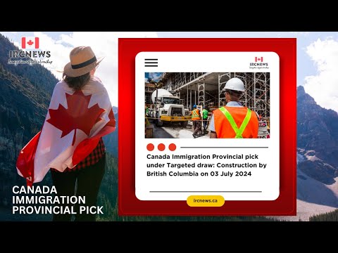 Canada Immigration Provincial pick under Targeted draw: Construction by British Columbia on 03 July