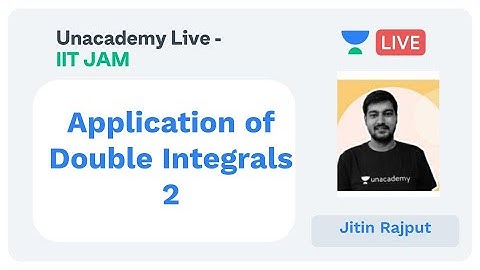 Application of Double Integrals 2 | Jitin Rajput | Unacademy Live IIT JAM