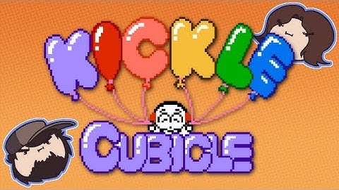 Kickle Cubicle - Game Grumps