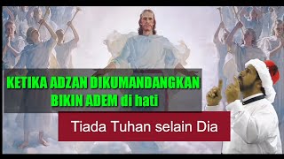 ADZAN DIKUMANDANGKAN BIKIN ADEM HATI