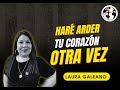 Pra. Laura Galeano "HARÉ ARDER TU CORAZÓN OTRA VEZ"