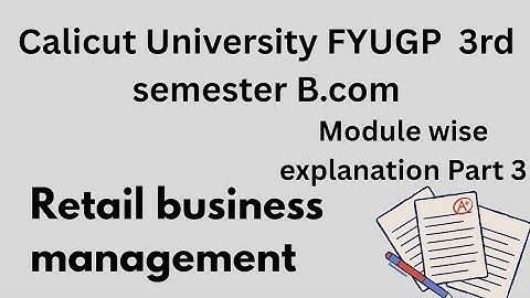 CALICUT UNIVERSITY BCOM 3RD SEMESTER RETAIL BUSINESS MANAGEMENT IMPORTANT EXAM ORIENTED TOPICS 