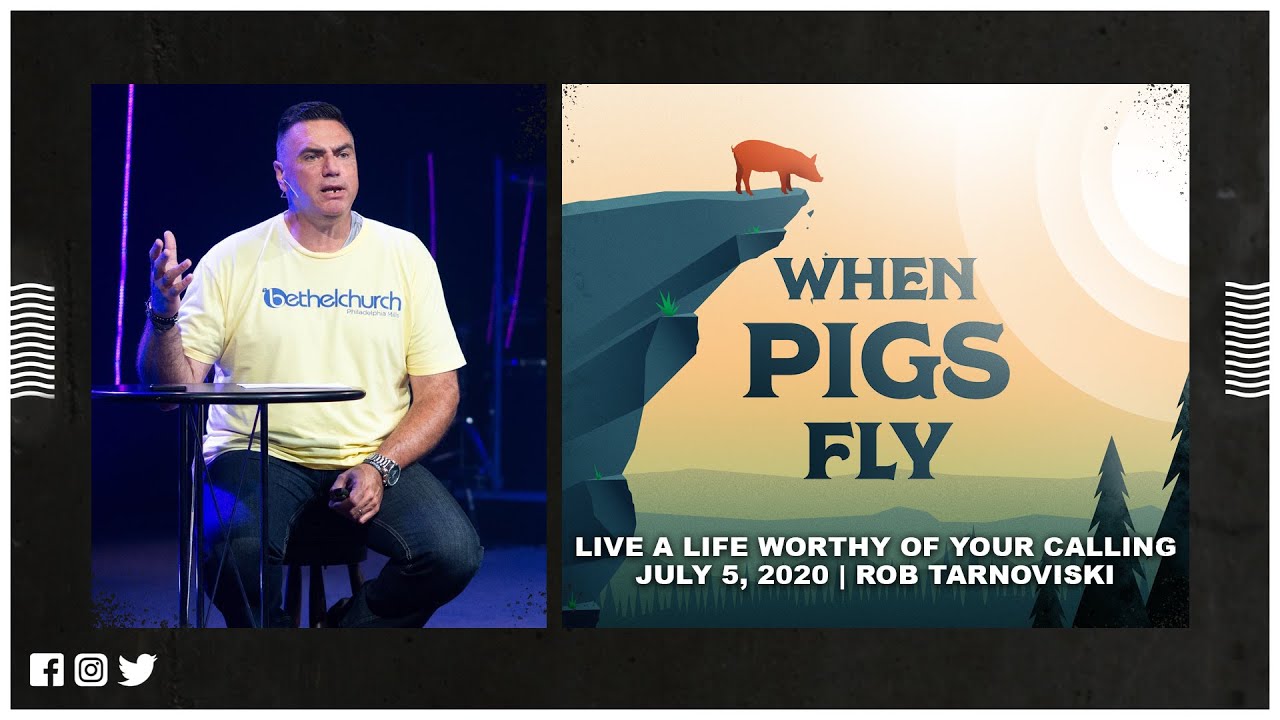 July 5, 2020 - Live a Life Worthy of Your Calling - When Pigs Fly - YouTube