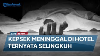 Kepsek Meninggal Saat Menginap di Hotel dengan Guru Perempuan, Ternyata Selingkuh