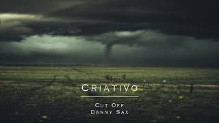 Cut Off, Danny Sax - Criativo