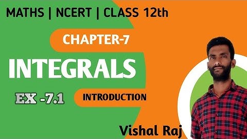 class 12 || maths NCERT || Chapter-7 || Integrals ex 7.1 || Introduction with examples||