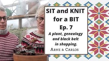 Sit and Knit for a Bit with ARNE & CARLOS - Episode 7