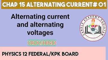 What is alternating current | alternating current 01| chapter15 physics 12 fbise and  kpk boards