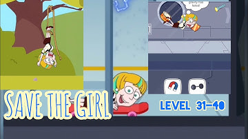 SAVE THE GIRL - GAMEPLAY WALKTHROUGH LEVEL 31-40
