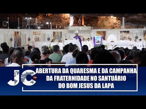 Abertura da Quaresma e da Campanha da Fraternidade no Santuário do Bom Jesus da Lapa – JCTV–05/03/25