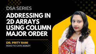 Lec 8: Addressing in 2D Arrays | Column Major Order | Data Structure