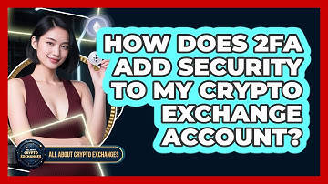 How Does 2FA Add Security To My Crypto Exchange Account? - All About Crypto Exchanges