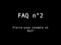 FAQ n°2 (avec Ralf)