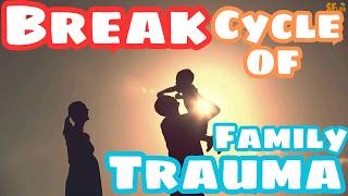 Breaking the Cycle of Family Trauma – Healing Invisible Wounds