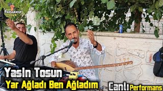 Yasin Tosun Yar Ağladı Ben Ağladım Resimi