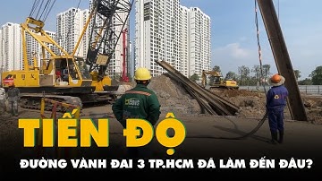 Đường Vành đai 3 TP.HCM đã làm đến đâu?