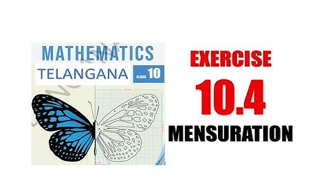 Exercise 10.4 Mensuration Class 10 Telangana 