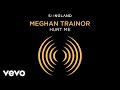 Meghan Trainor - Hurt Me (From "Songland" - Official Audio)