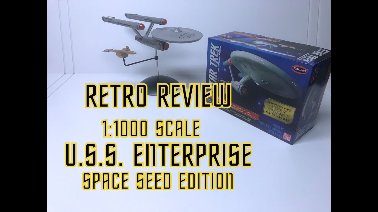 Retro review - The TOS Enterprise 1:1000 scale - Space Seed