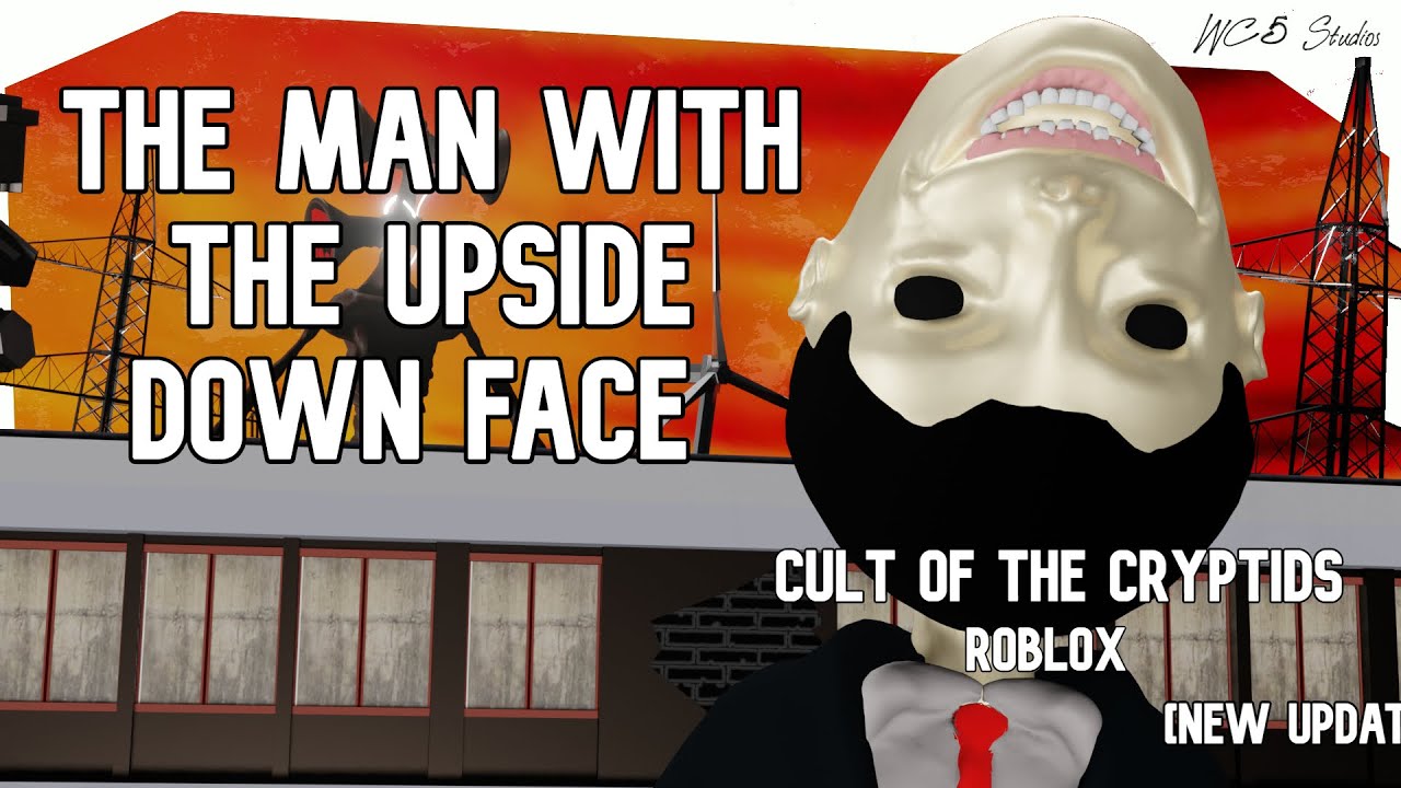 Where To Find The Man With The Upside Down Face Cult Of The Cryptids Roblox Halloween Update Youtube - upside down roblox face
