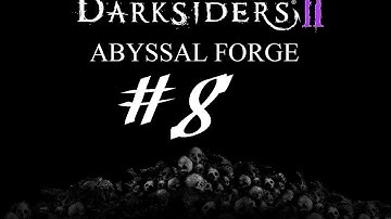 Darksiders 2 Abyssal Forge Apocalyptic Low Level Playthrough Part 8 - I Think we Have a Problem
